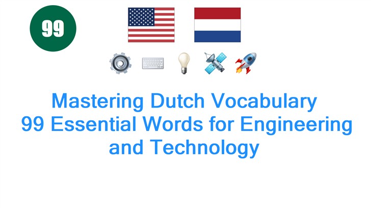 Mastering Dutch Vocabulary: 99 Essential Words for Engineering and Technology